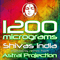 Shivas India (Incl Astral Projection Remix) - 1200 Micrograms (1200 Mics / 1200 Mic's / 1300 Mics)