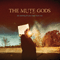 Do Nothing Till You Hear From Me (Bonus Track Version) - Mute Gods (The Mute Gods)
