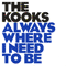 Always Where I Need To Be (Promo Single) - Kooks (The Kooks)