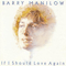 If I Should Love Again (Remastered 2006) - Barry Manilow (Barry Alan Pincus)