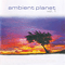 Ambient Planet Vol. 1