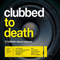 Clubbed To Death (CD 2)