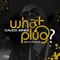 What Plug? (Single) - Jonez, Calico (Calico Jonez)