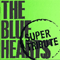 The Blue Hearts Super Tribute - Blue Hearts (JPN) (The Blue Hearts (JPN), Buruha, ブルーハーツ)