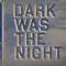 Dark Was The Night (CD 2)