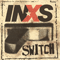 Switch - INXS