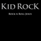 Rock N Roll Jesus-Kid Rock (Robert James Ritchie)