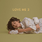 Love Me 2 (Single)