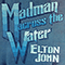 Madman Across The Water (Deluxe Edition) (CD 1 - Reissue 2022) - Elton John (Elton, Hercules John / Reginald Kenneth Dwight)