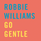 Go Gentle (Single) - Robbie Williams (Robert Peter Williams)
