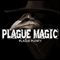 Plague Magic - Plague Plenty (Plague Magician)