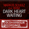 Dark Heart Waiting (Remixes) [EP] - Markus Schulz (Schulz, Markus)