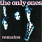Remains - Only Ones (The Only Ones)