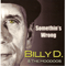 Somethin's Wrong - Billy D & The Hoodoos
