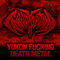 Yukon Fucking Death Metal (Demo 2011) - Cervexecution
