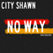 No Way (Single) - City Shawn
