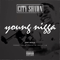 Young Nigga (Single) - City Shawn