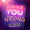 Love You Wrong (Single)