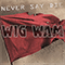 Never Say Die (Single) - Wig Wam (NOR) (Trond Holter)