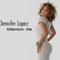 Millenium Hits - Jennifer Lopez (Jennifer Lynn Lopez, J-LO)