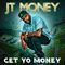 Get Yo Money (Single) - JT Money (Jeffrey Thompkins)