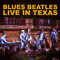 Live in Texas - Blues Beatles