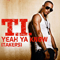 Yeah Ya Know (Takers) (Single) - T.I. (Clifford 