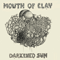 Mouth of Clay: Darkened Sun - Mouth Of Clay