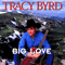 Big Love - Byrd, Tracy (Tracy Lynn Byrd)