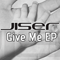 Give Me [EP] - Jiser (Juan Carlos Guzman)
