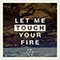 Let Me Touch Your Fire (Single)