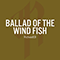 Ballad of the Wind Fish