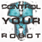 Control Your Robot - Robotiko Rejekto