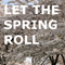 Let The Spring Roll (Single)