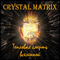 Тепловая Смерть Вселенной - Crystal Matrix