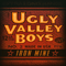 Iron Mine - Ugly Valley Boys