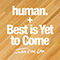 Human / Best Is Yet To Come (Single)