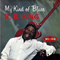My Kind Of Blues - B.B. King