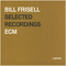 Selected Recordings - Bill Frisell (William Richard Frisell)