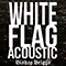White Flag (Acoustic Single)