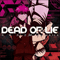 Dead Or Lie (Single) - Kurosaki, Maon (Maon Kurosaki)