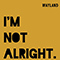 I'm Not Alright (Single)