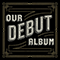 Our Debut Album