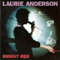 Bright Red - Laurie Anderson (Anderson, Laurie)