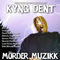 Morder Muzikk-Dent (Kyng Dent, D.e.n.t.)