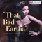 That Bad Eartha - Eartha Kitt (アーサ・キット, アーサ·キット, Eartha Kitty, Earthmakitt)