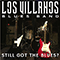 Still Got The Blues? - Los Villanos Blues Band