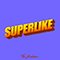 Superlike (Single) - Academic (The Academic)