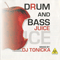 Drum And Bass Juice - Tonika (DJ Tonika, Derrick & Tonika)