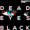 Dead Eyes Black (Single)